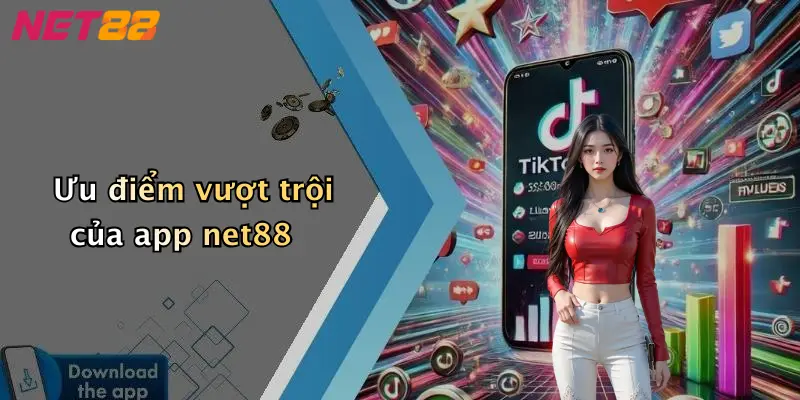 Ưu điểm vượt trội của app net88